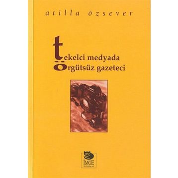 TEKELCI MEDYADA ÖRGÜTSÜZ GAZETECI - ATILLA ÖZSEVER