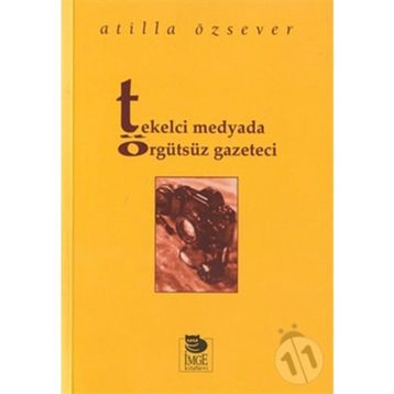 TEKELCI MEDYADA ÖRGÜTSÜZ GAZETECI - ATILLA ÖZSEVER