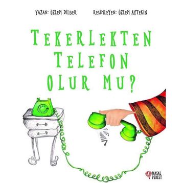 Tekerlekten Telefon Olur Mu? - Özlem Dilber