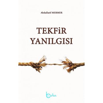 Tekfir Yanılgısı - Abdullatif Mermer