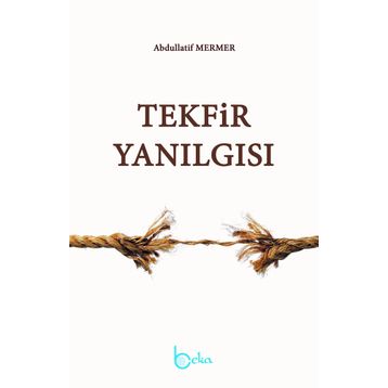 Tekfir Yanılgısı - Abdullatif Mermer