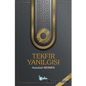 Tekfir Yanılgısı - Abdullatif Mermer