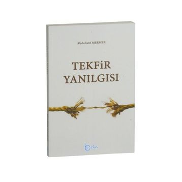 Tekfir Yanılgısı - Abdullatif Mermer