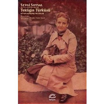 Tekliğin Türküsü - Kitaplaşmamış Metinler - Sevgi Soysal