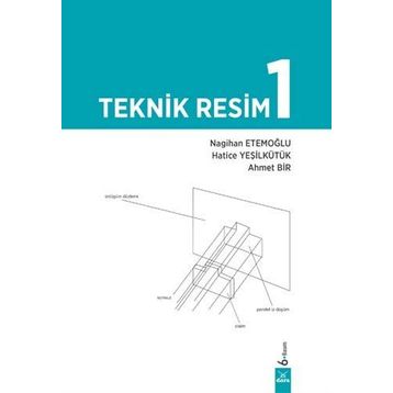 Teknik Resim 1 - Ahmet Bir Nagihan Etemoğlu Hatice Yeşilkütük