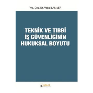 Teknik ve Tıbbi İş Güvenliğinin Hukuksal Boyutu - Vedat Laçiner