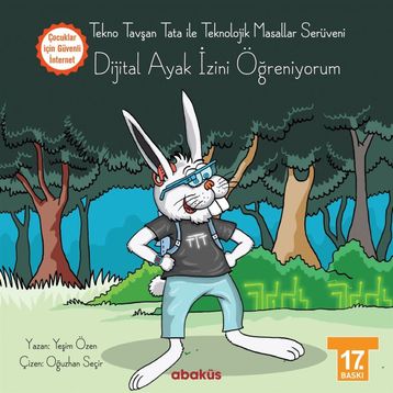 Tekno Tavşan Tata ile Teknolojik Masallar Serüveni - Dijital Ayak İzini Öğreniyorum - Yeşim Özen Oğuzhan Seçir