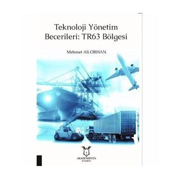 Teknoloji Yönetim Becerileri: TR63 Bölgesi - Mehmet Ali Orhan