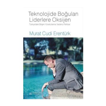 Teknolojide Boğulan Liderlere Oksijen - Murat Cudi Erentürk