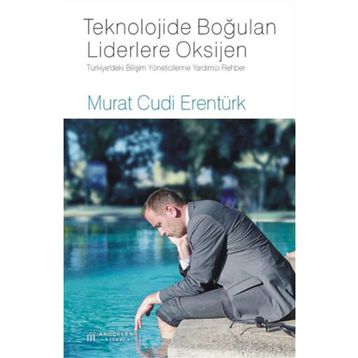 Teknolojide Boğulan Liderlere Oksijen - Murat Cudi Erentürk