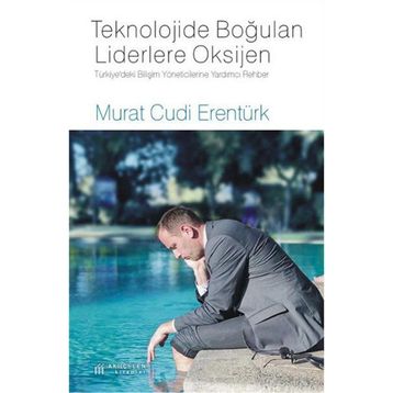 Teknolojide Boğulan Liderlere Oksijen - Murat Cudi Erentürk