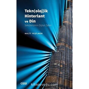 Teknolojik Hinterlant ve Din Sekülerizmin Dijital Zaferi Halit Yeşilmen