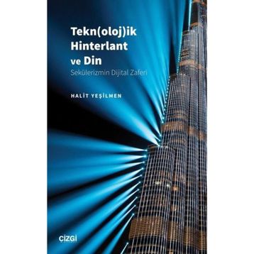 Teknolojik Hinterlant ve Din Sekülerizmin Dijital Zaferi Halit Yeşilmen