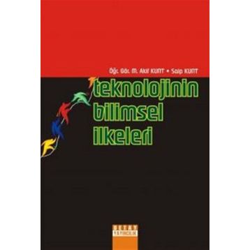 TEKNOLOJININ BILIMSEL İLKELERİ - M. AKIF KUNT, SAIP KUNT