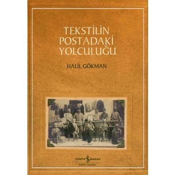 Tekstilin Postadaki Yolculuğu - Halil Gökman