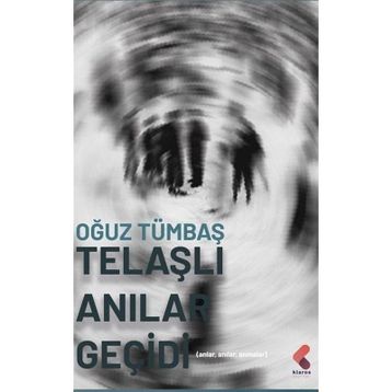 Telaşlı Anılar Geçidi Oğuz Tümbaş