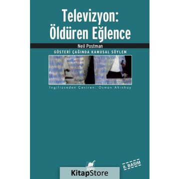TELEVIZYON: ÖLDÜREN EĞLENCE - NEIL POSTMAN