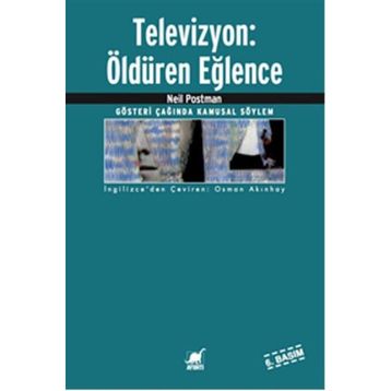 TELEVIZYON: ÖLDÜREN EĞLENCE - NEIL POSTMAN