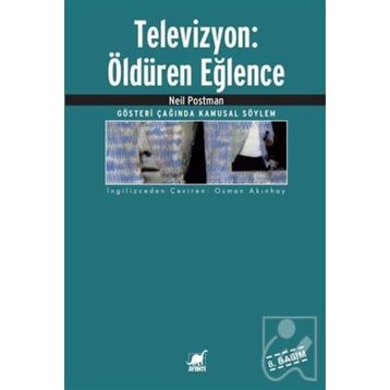 TELEVIZYON: ÖLDÜREN EĞLENCE - NEIL POSTMAN