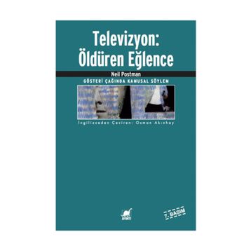 TELEVIZYON: ÖLDÜREN EĞLENCE - NEIL POSTMAN