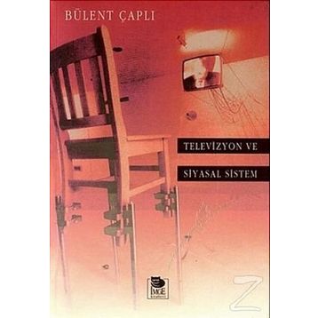 TELEVIZYON VE SIYASAL SISTEM - BÜLENT ÇAPLI