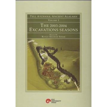 TELL ATCHANA, ALALAH : 2003-2004 KAZI DÖNEMLERI, 1. CILT - GENEL