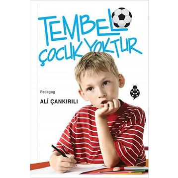 Tembel Çocuk Yoktur-Uğurböceği Yayınları