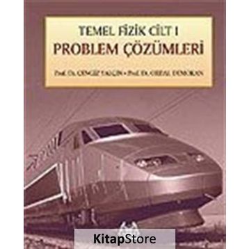 Temel Fizik Cilt 1 Problem Çözümleri - Cengiz Yalçın Prof. Dr. Ordal Demokan Ordal Demokan