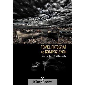 TEMEL FOTOĞRAF VE KOMPOZISYON - MUZAFFER SÜTLÜOĞLU
