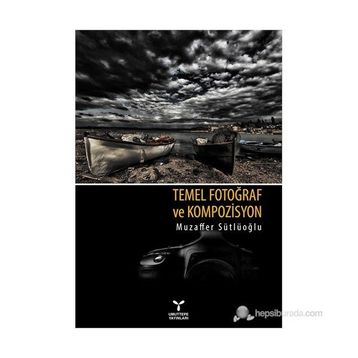 TEMEL FOTOĞRAF VE KOMPOZISYON - MUZAFFER SÜTLÜOĞLU