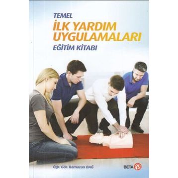Temel İlk Yardım Uygulamaları Eğitim Kitabı - Ramazan Dağ