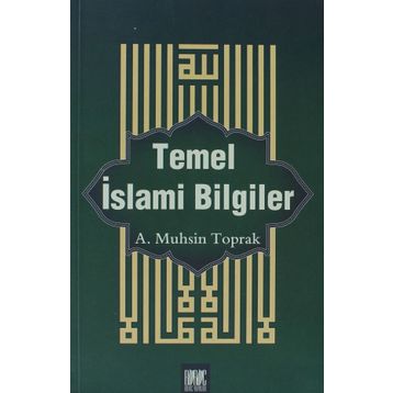 Temel İslami Bilgiler - A. Muhsin Toprak