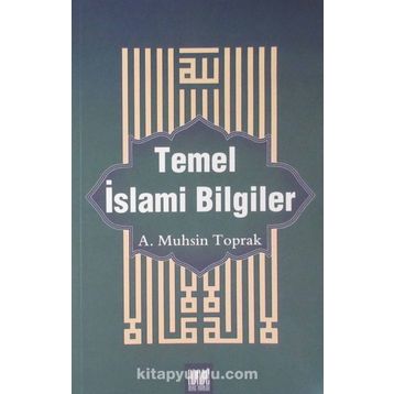 Temel İslami Bilgiler - A. Muhsin Toprak