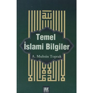 Temel İslami Bilgiler - A. Muhsin Toprak