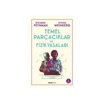 Temel Parçacıklar ve Fizik Yasaları - Richard Feynman Stewen Weinberg
