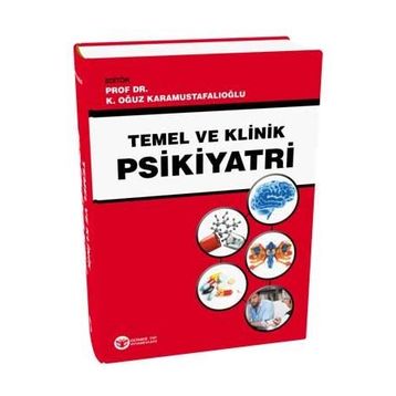 Temel ve Klinik Psikiyatri - K. Oğuz Karamustafalıoğlu