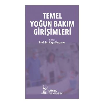 Temel Yoğun Bakım Girişimleri - Dünya Kitabevi