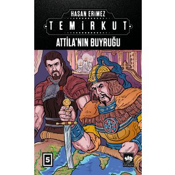 Temirkut 5 - Atilla'nın Buyruğu - Hasan Erimez