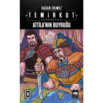 Temirkut 5 - Atilla'nın Buyruğu - Hasan Erimez