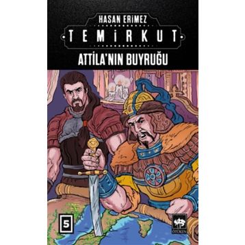 Temirkut 5 - Atilla'nın Buyruğu - Hasan Erimez
