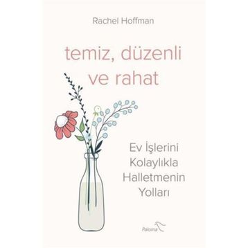 Temiz Düzenli ve Rahat - Ev İşlerini Kolaylıkla Halletmenin Yolları - Rachel Hoffman