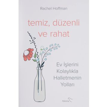 Temiz Düzenli ve Rahat - Ev İşlerini Kolaylıkla Halletmenin Yolları - Rachel Hoffman
