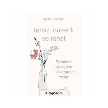 Temiz Düzenli ve Rahat - Ev İşlerini Kolaylıkla Halletmenin Yolları - Rachel Hoffman