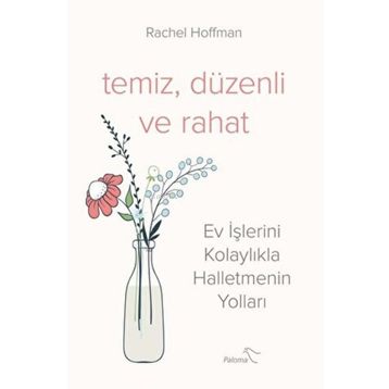 Temiz Düzenli ve Rahat - Ev İşlerini Kolaylıkla Halletmenin Yolları - Rachel Hoffman