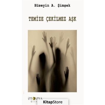 Temize Çekilmez Aşk - Hüseyin A. Şimşek