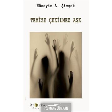 Temize Çekilmez Aşk - Hüseyin A. Şimşek