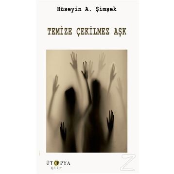 Temize Çekilmez Aşk - Hüseyin A. Şimşek