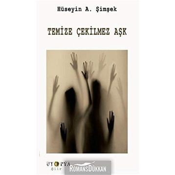 Temize Çekilmez Aşk - Hüseyin A. Şimşek