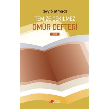 Temize Çekilmez Ömür Defteri - Tayyib Atmaca