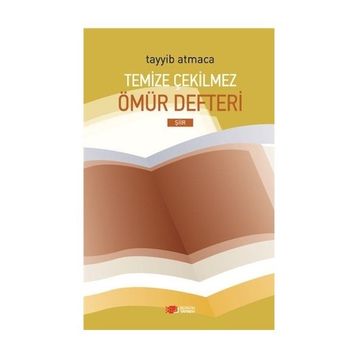 Temize Çekilmez Ömür Defteri - Tayyib Atmaca